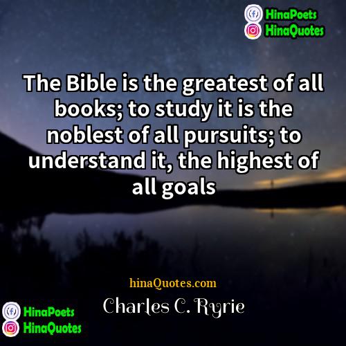 Charles C Ryrie Quotes | The Bible is the greatest of all